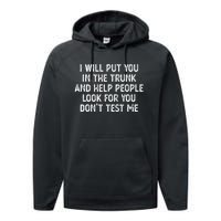 I Will Put You In The Trunk Performance Fleece Hoodie