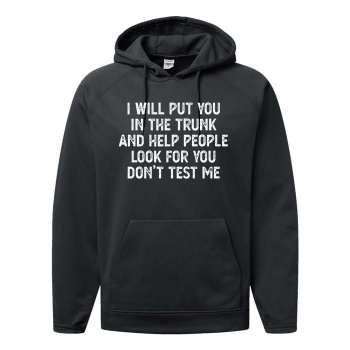 I Will Put You In The Trunk Performance Fleece Hoodie