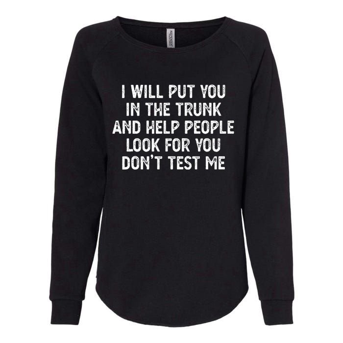 I Will Put You In The Trunk Womens California Wash Sweatshirt