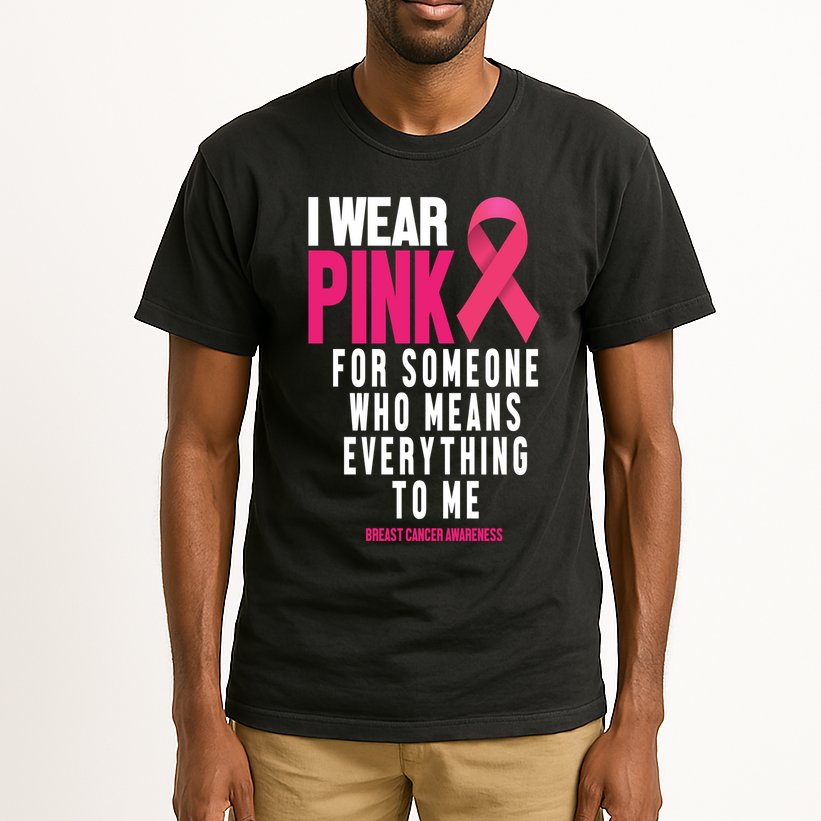 I Wear Pink For Someone Who Means Everything To Me Breast Cancer Tall T-Shirt