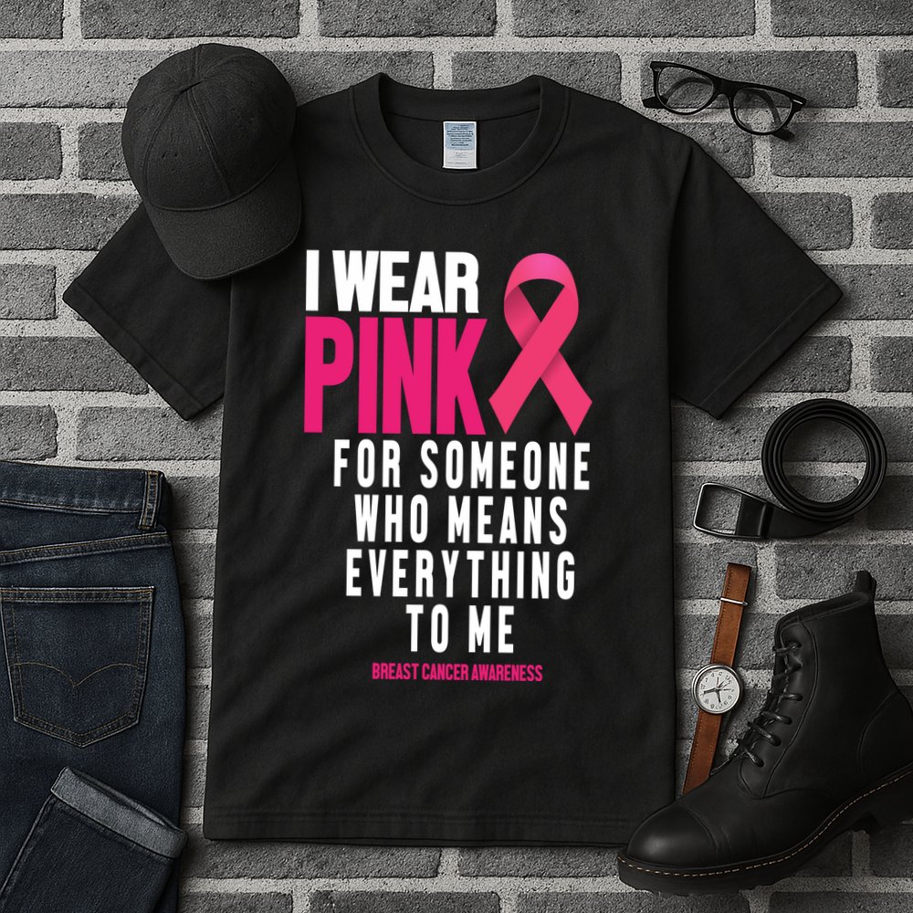 I Wear Pink For Someone Who Means Everything To Me Breast Cancer Tall T-Shirt