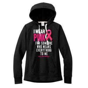 I Wear Pink For Someone Who Means Everything To Me Breast Cancer Women's Fleece Hoodie