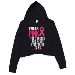 I Wear Pink For Someone Who Means Everything To Me Breast Cancer Crop Fleece Hoodie