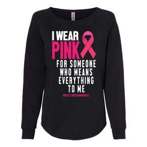 I Wear Pink For Someone Who Means Everything To Me Breast Cancer Womens California Wash Sweatshirt