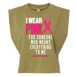 I Wear Pink For Someone Who Means Everything To Me Breast Cancer Garment-Dyed Women's Muscle Tee