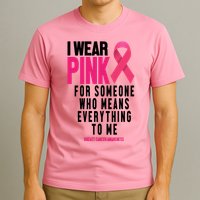 I Wear Pink For Someone Who Means Everything To Me Breast Cancer T-Shirt
