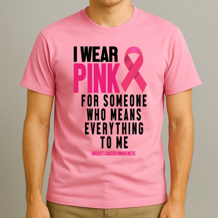 I Wear Pink For Someone Who Means Everything To Me Breast Cancer T-Shirt