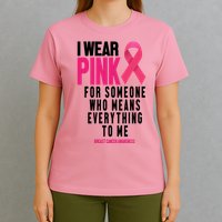 I Wear Pink For Someone Who Means Everything To Me Breast Cancer T-Shirt
