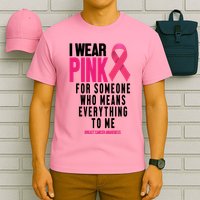 I Wear Pink For Someone Who Means Everything To Me Breast Cancer T-Shirt