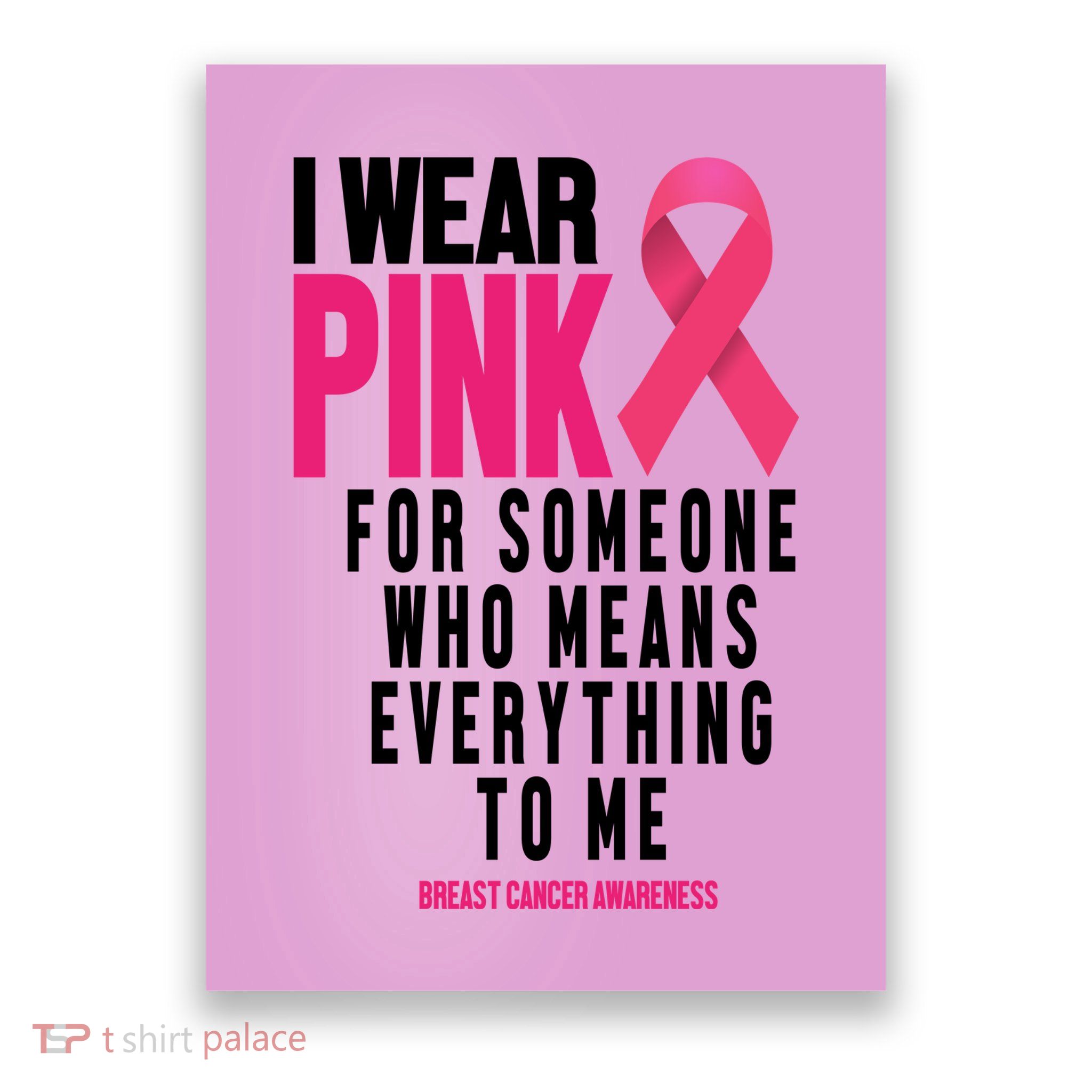 I Wear Pink For Someone Who Means Everything To Me Breast Cancer Poster