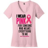 I Wear Pink For Someone Who Means Everything To Me Breast Cancer Women's V-Neck T-Shirt