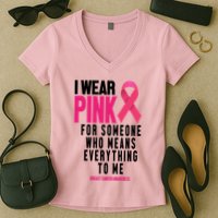 I Wear Pink For Someone Who Means Everything To Me Breast Cancer Women's V-Neck T-Shirt