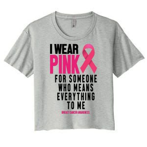 I Wear Pink For Someone Who Means Everything To Me Breast Cancer Women's Crop Top Tee