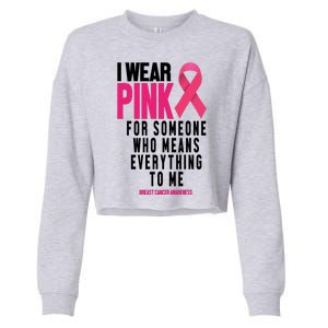 I Wear Pink For Someone Who Means Everything To Me Breast Cancer Cropped Pullover Crew