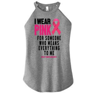 I Wear Pink For Someone Who Means Everything To Me Breast Cancer Women's Perfect Tri Rocker Tank