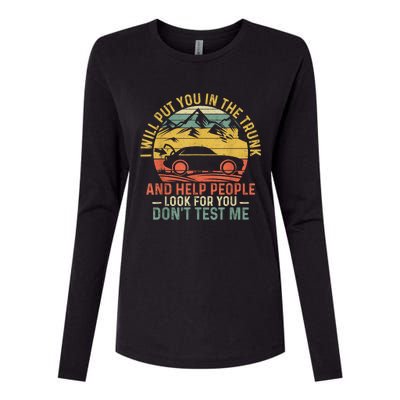 I Will Put You In The Trunk And Help People Funny Gift Womens Cotton Relaxed Long Sleeve T-Shirt