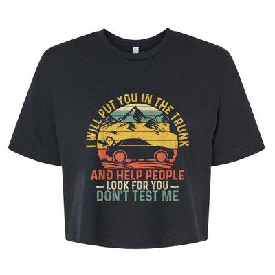 I Will Put You In The Trunk And Help People Funny Gift Bella+Canvas Jersey Crop Tee