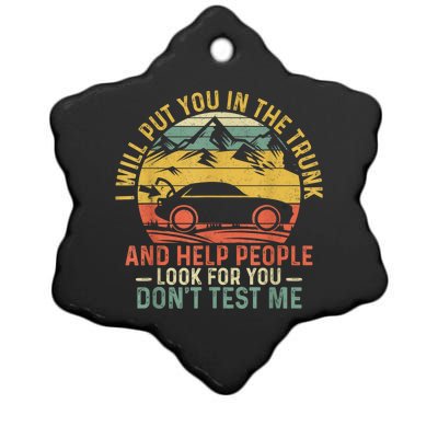 I Will Put You In The Trunk And Help People Funny Gift Ceramic Star Ornament