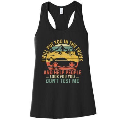 I Will Put You In The Trunk And Help People Funny Gift Women's Racerback Tank