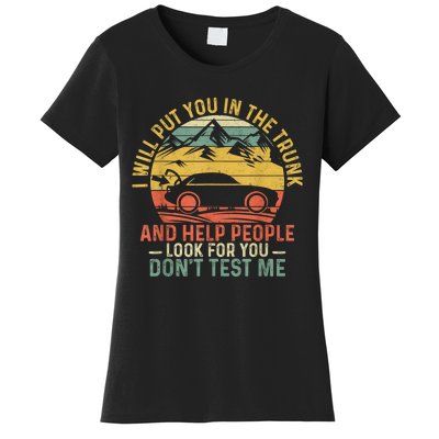 I Will Put You In The Trunk And Help People Funny Gift Women's T-Shirt