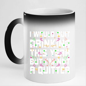 I Would Quit Ing This Year Funny Happy New Year Humor Gift 11oz Black Color Changing Mug