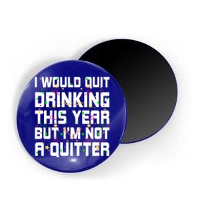 I Would Quit Ing This Year Funny Happy New Year Humor Gift Magnet