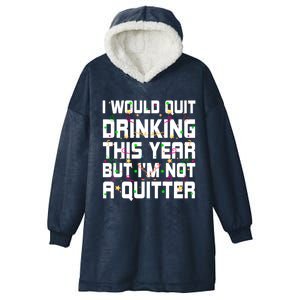 I Would Quit Ing This Year Funny Happy New Year Humor Gift Hooded Wearable Blanket