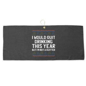 I Would Quit Ing This Year Funny Happy New Year Humor Gift Large Microfiber Waffle Golf Towel