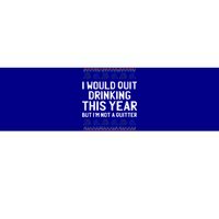 I Would Quit Ing This Year Funny Happy New Year Humor Gift Bumper Sticker