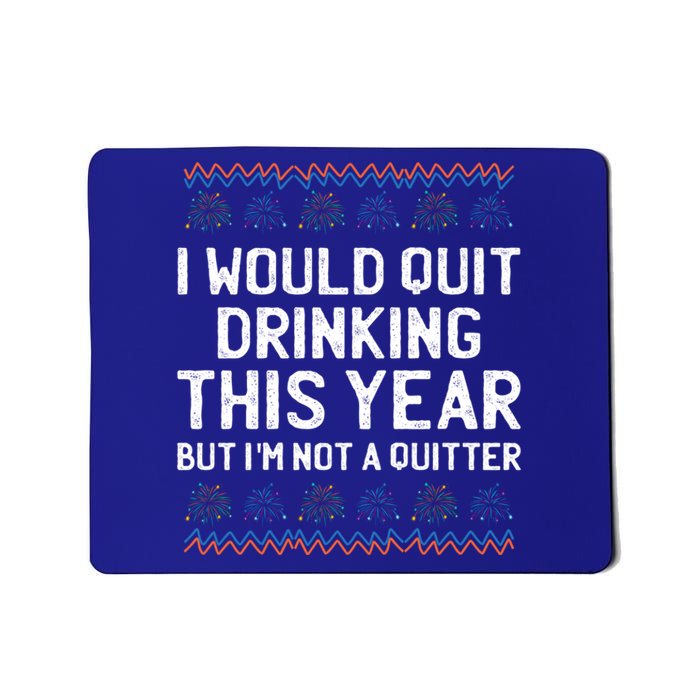 I Would Quit Ing This Year Funny Happy New Year Humor Gift Mousepad