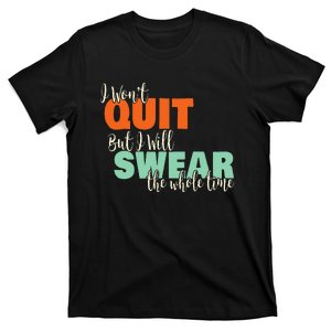 I WonT Quit Exercise Motivational With Funny Saying T-Shirt