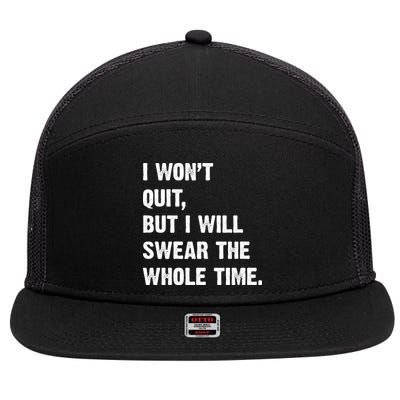 I Won't Quit But I Will Swear The Whole Time Funny 7 Panel Mesh Trucker Snapback Hat