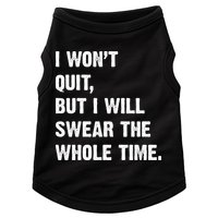I Won't Quit But I Will Swear The Whole Time Funny Doggie Tank