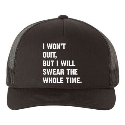 I Won't Quit But I Will Swear The Whole Time Funny Yupoong Adult 5-Panel Trucker Hat
