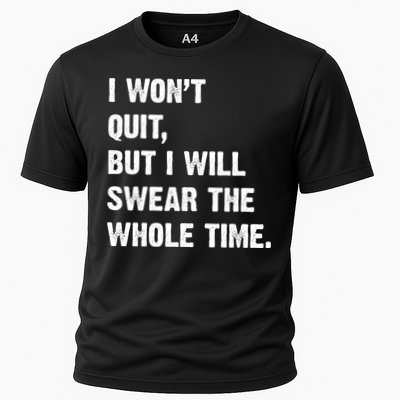 I Won't Quit But I Will Swear The Whole Time Funny Performance Shirt