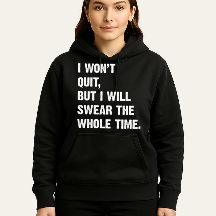 I Won't Quit But I Will Swear The Whole Time Funny Hoodie