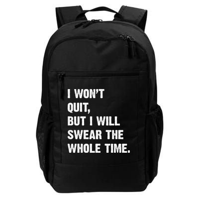 I Won't Quit But I Will Swear The Whole Time Funny Backpack