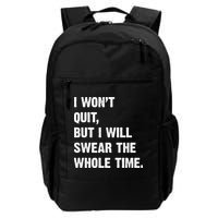 I Won't Quit But I Will Swear The Whole Time Funny Backpack