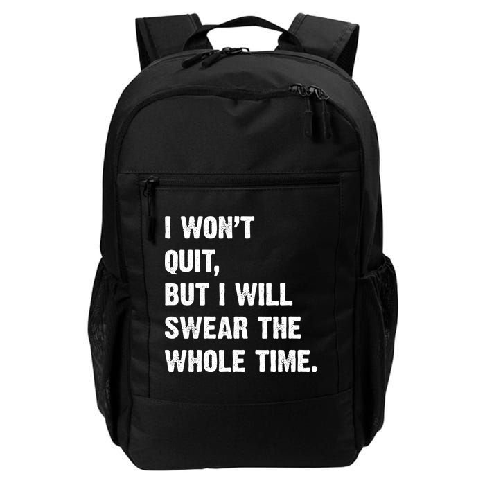 I Won't Quit But I Will Swear The Whole Time Funny Backpack