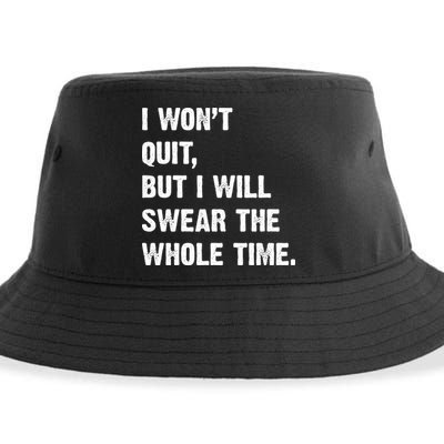 I Won't Quit But I Will Swear The Whole Time Funny Sustainable Bucket Hat