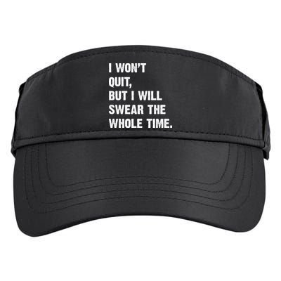 I Won't Quit But I Will Swear The Whole Time Funny Adult Drive Performance Visor