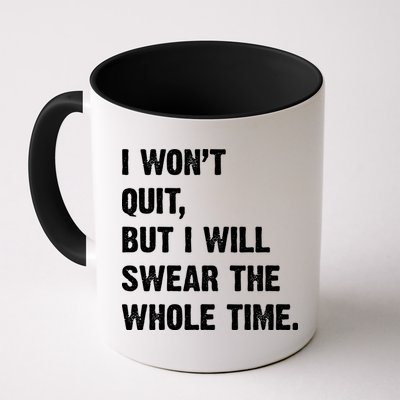 I Won't Quit But I Will Swear The Whole Time Funny Mug