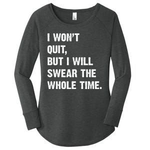 I Won't Quit But I Will Swear The Whole Time Funny Women's Perfect Tri Tunic Long Sleeve Shirt