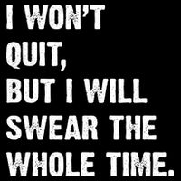 I Won't Quit But I Will Swear The Whole Time Funny Flatbill Hat