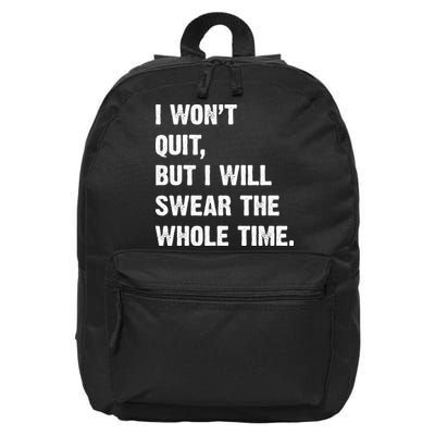 I Won't Quit But I Will Swear The Whole Time Funny 16 in Basic Backpack