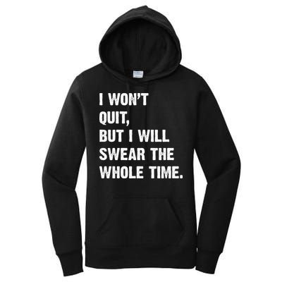 I Won't Quit But I Will Swear The Whole Time Funny Women's Pullover Hoodie