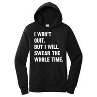 I Won't Quit But I Will Swear The Whole Time Funny Women's Pullover Hoodie