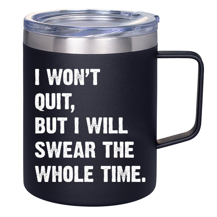 I Won't Quit But I Will Swear The Whole Time Funny 12oz Stainless Steel Coffee Mug