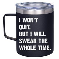 I Won't Quit But I Will Swear The Whole Time Funny 12oz Stainless Steel Coffee Mug