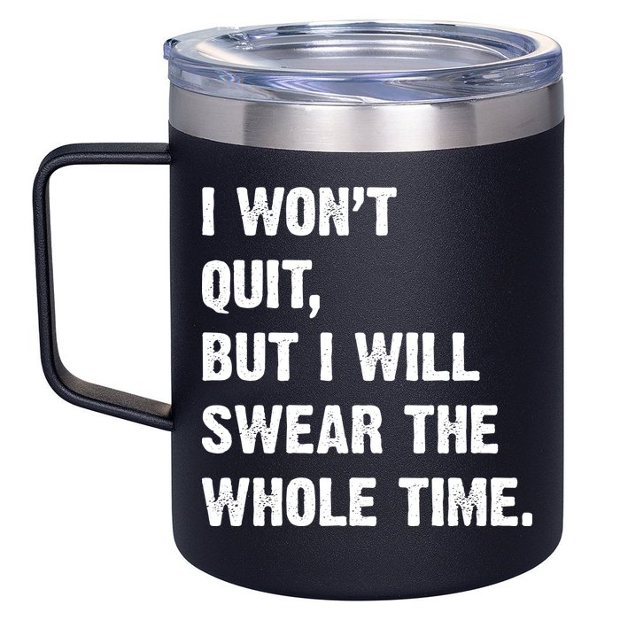 I Won't Quit But I Will Swear The Whole Time Funny 12oz Stainless Steel Coffee Mug